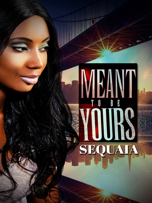 Title details for Meant to be Yours by Sequaia - Available